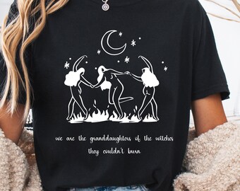 We Are the Granddaughters of the Witches They Could Not Burn Shirt, Witchy Woman Dancing Top, Feminist Witchy Tee, Witch Graphic Shirt Gift