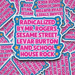 Radicalized by Mr. Rogers Sticker – Funny Nostalgic Vinyl Decal for 80s & 90s Kids, Levar Burton, Sesame Street and Schoolhouse Rock