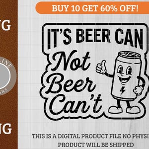 Może przedstawiać: Czarno-biały plik cyfrowy SVG i PNG z tekstem "It's Beer Can, Not Beer Can't" i postacią z kreskówki puszki piwa pokazującą kciuk w górę. Obraz zawiera tekst "BUY 10 GET 60% OFF!"