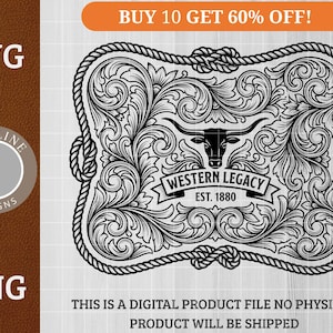 May include: Black and white Western Legacy design with a bull's head, floral scrollwork, and rope border. The design includes the text "Western Legacy Est. 1880". The image is labeled "SVG" and "PNG".