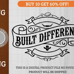 May include: Black and white SVG and PNG digital design with the text "BUILT DIFFERENT" in a banner. The design includes decorative elements like a cowboy hat and scrollwork. The image also includes the text "THIS IS A DIGITAL PRODUCT FILE NO PHYSICAL PRODUCT WILL BE SHIPPED."