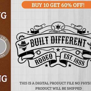 May include: Black and white digital design with the text "BUILT DIFFERENT RODEO EST. 1888". The design includes cowboy hats, stars, and rope accents. The image also includes the text "SVG" and "PNG".