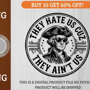 Peut inclure: Graphique noir et blanc de George Washington portant des lunettes de soleil et un chapeau tricorne, entouré du texte "THEY HATE US CUZ THEY AIN'T US". L'image comprend les textes "SVG" et "PNG", ainsi qu'un logo.