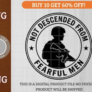 May include: A black and white graphic design of a soldier in a circular frame. The text reads "NOT DESCENDED FROM FEARFUL MEN." The image also states that it is a digital product file.