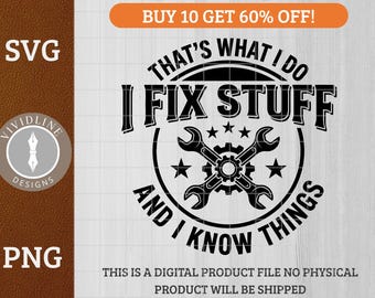 That's What I Do, I Fix Stuff and I Know Things - Mechanic Quote Design | Laser Engraving | Tools & Apparel | SVG PNG Cut File