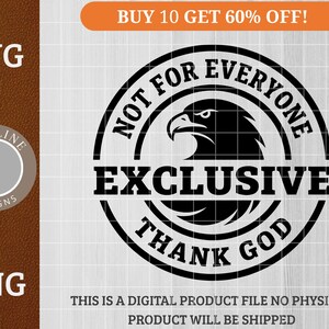 May include: A black and white graphic design featuring an eagle's head within a circular emblem. The text reads "NOT FOR EVERYONE EXCLUSIVE THANK GOD." Additional text indicates this is a digital product file.