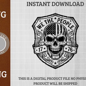 May include: Black and white graphic design featuring a skull with an American flag design inside. The text "WE THE PEOPLE" arches above the skull, with "17" and "76" on either side. The image is labeled "SVG" and "PNG".