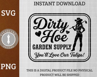 Dirty Hoe Garden Supply SVG PNG Funny Adult Snarky Sassy Sarcastic Farmer Gardener Laser File Leather Hat Patch Design