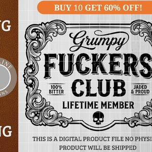 May include: Black and white digital design with the text "Grumpy Fuckers Club" inside an ornate frame. Includes the phrases "100% Bitter," "Jaded & Proud," and "Lifetime Member." A skull graphic is at the bottom.