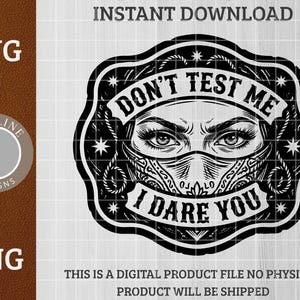 May include: Black and white digital design featuring a woman's face with a bandana, the text "DON'T TEST ME I DARE YOU", and the words "SVG" and "PNG". The design includes stars and decorative elements.