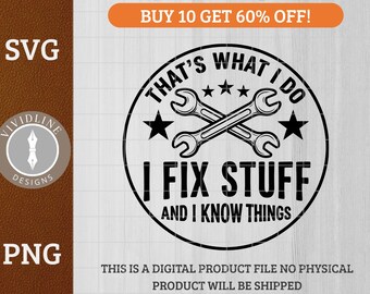 That's What I Do, I Fix Stuff and I Know Things - Mechanic Quote Design | Laser Engraving | Tools & Apparel | SVG PNG Cut File