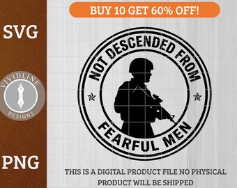 Not Descended From Fearful Men - Military Inspired Design | Laser Engraving | Apparel & Gear | SVG PNG Cut File