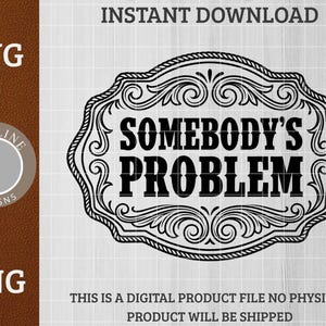 Könnte beinhalten: Schwarz-weißes digitales Design mit dem Text "SOMEBODY'S PROBLEM" in einem dekorativen Rahmen. Das Design enthält die Wörter "SVG" und "PNG" sowie den Text "INSTANT DOWNLOAD". Das Vividline Designs Logo ist ebenfalls vorhanden.