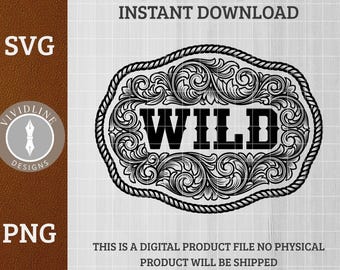 WILD Western Belt Buckle SVG PNG Cowboy Cowgirl Free Spirit Ornate Floral Scrollwork Laser Engraving File Leather Hat Patch Design