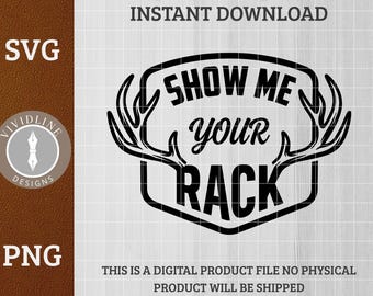 Show Me Your Rack SVG PNG | Funny Hunting Quote Deer Antlers Logo | Laser Engrave Leather Hat Patch File