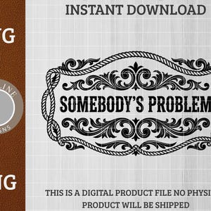 Cita divertida del Oeste: El problema de alguien SVG PNG. Archivo láser sarcástico para adultos para parches de sombrero, calcomanías y logotipos vectoriales.
