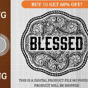 May include: A black and white digital SVG and PNG file featuring the word "BLESSED" in a bold font. The text is within an oval frame with ornate floral patterns and a rope-style border. The image also includes the text "BUY 10 GET 60% OFF!"