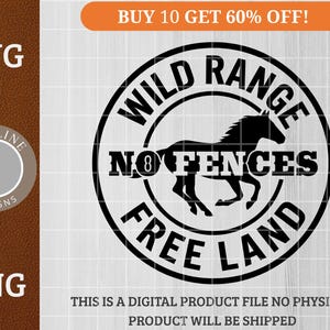 May include: Black and white digital design featuring a running horse silhouette within a circular frame. Text reads "WILD RANGE", "NO FENCES", and "FREE LAND". The design also includes "SVG" and "PNG" file type labels and the text "BUY 10 GET 60% OFF!"