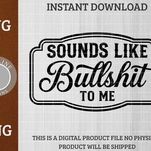 Puede incluir: Diseño digital en blanco y negro con el texto "SOUNDS LIKE Bullshit TO ME" dentro de un marco decorativo. La imagen también incluye los textos "SVG" y "PNG", junto con el logotipo "VIVIDLINE DESIGNS".