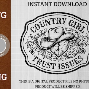 May include: Black and white graphic design featuring a cowboy hat over a broken heart, surrounded by floral elements. The text reads "COUNTRY GIRL TRUST ISSUES" in a decorative font. The image includes "SVG" and "PNG" labels.