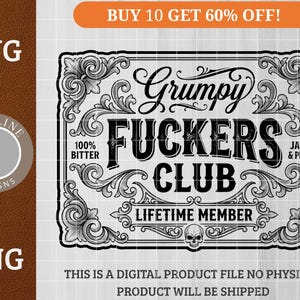 May include: Black and white digital design with the text "Grumpy Fuckers Club" in a decorative frame. The design includes the words "100% Bitter" and "Jaded & Proud". The design also includes the text "Lifetime Member" and a skull.