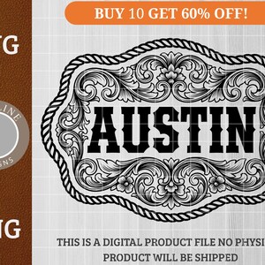 May include: Black and white digital design of a belt buckle with the name "AUSTIN" in bold letters. The buckle features intricate floral and scrollwork, with a rope-like border. The image includes "SVG" and "PNG" file type labels.