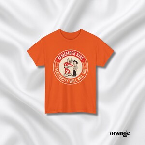 Funny Quote Tee | Humorous Text Graphic T-Shirt | Remember kids electricity will kill you image 6