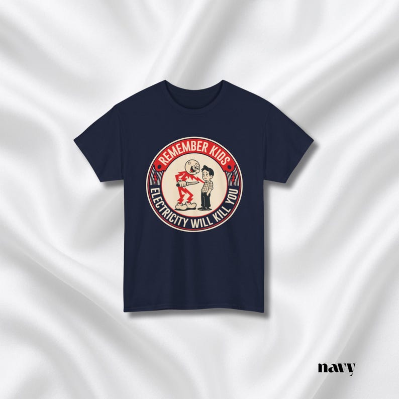 Funny Quote Tee | Humorous Text Graphic T-Shirt | Remember kids electricity will kill you image 9