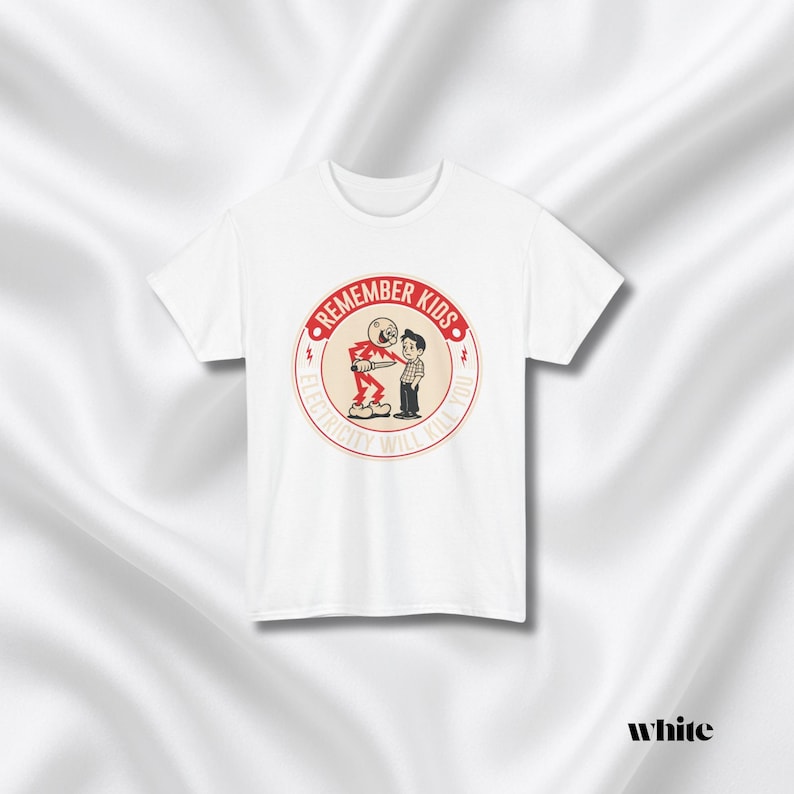 Funny Quote Tee | Humorous Text Graphic T-Shirt | Remember kids electricity will kill you image 5