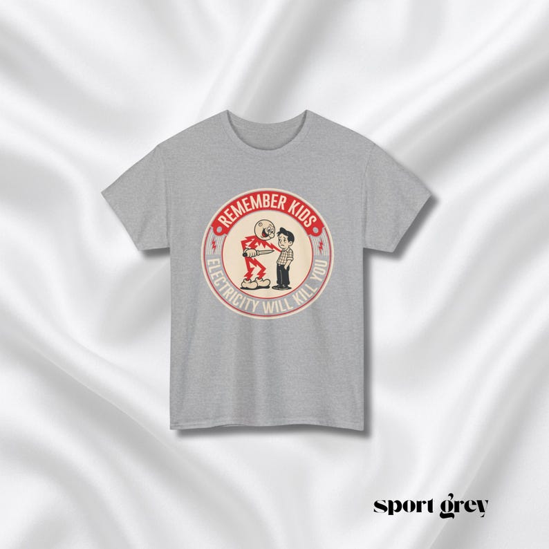 Funny Quote Tee | Humorous Text Graphic T-Shirt | Remember kids electricity will kill you image 15
