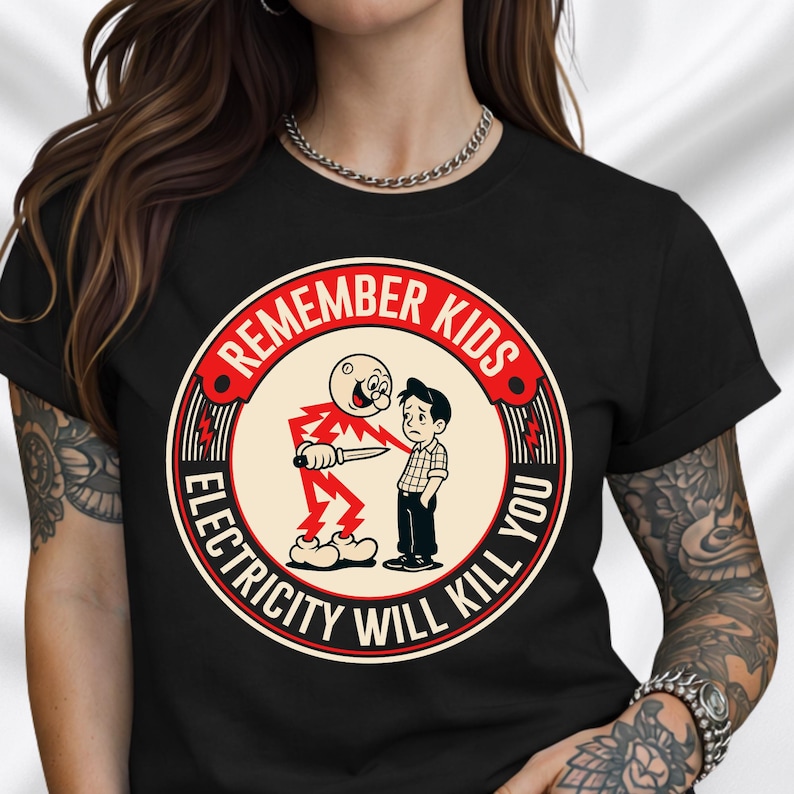 Funny Quote Tee | Humorous Text Graphic T-Shirt | Remember kids electricity will kill you image 2