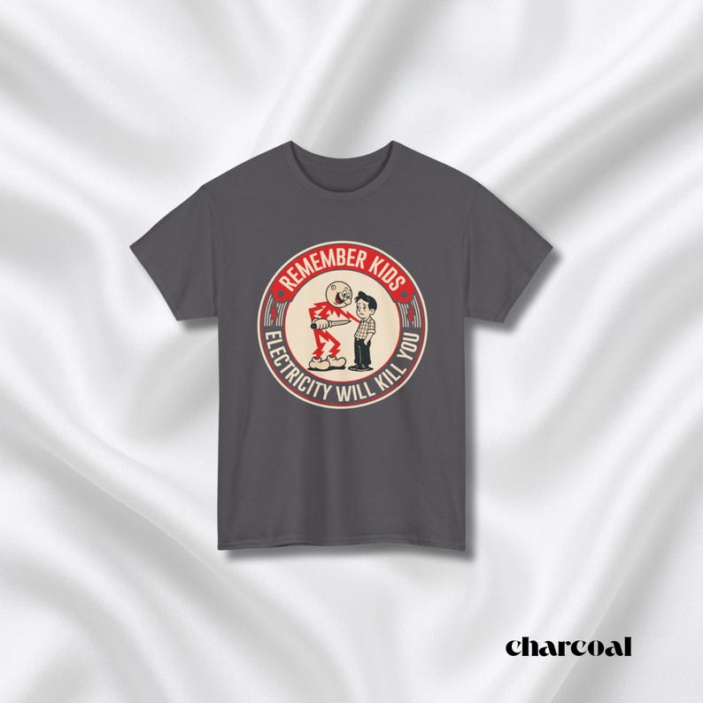 Funny Quote Tee | Humorous Text Graphic T-Shirt | Remember kids electricity will kill you image 13