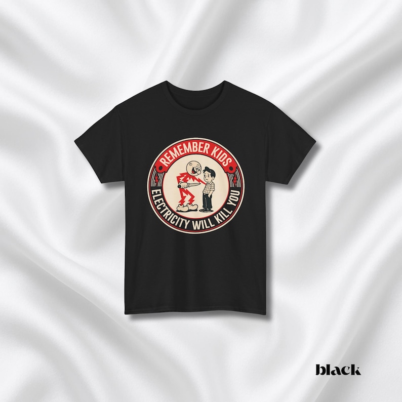 Funny Quote Tee | Humorous Text Graphic T-Shirt | Remember kids electricity will kill you image 8