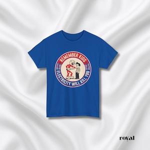 Funny Quote Tee | Humorous Text Graphic T-Shirt | Remember kids electricity will kill you image 12