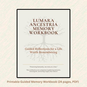 May include: A printable memory workbook titled "Lumara Ancestria Memory Workbook." The cover features a tree graphic and the text "Guided Reflections for a Life Worth Remembering." The workbook aims to help gather memories and honor life.