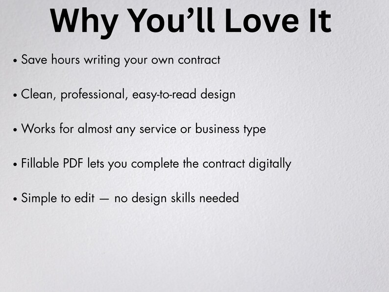 May include: Text on a white background reads "Why You'll Love It" followed by bullet points: Save hours writing your own contract, Clean, professional, easy-to-read design, Works for almost any service or business type, Fillable PDF lets you complete the contract digitally, Simple to edit &ndash; no design skills needed.