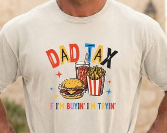 Comfort Colors® Dad Tax Graphic Tee, Funny Fast Food Shirt, Gift for Dad, Retro Burger Fries