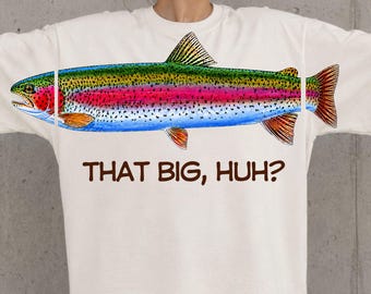 That Big Huh PNG, Rainbow Trout Tshirt Png, Fly Fishing Shirt Image, Outdoors Sublimation, Funny Fishing Hoodie Design, Direct to Garment