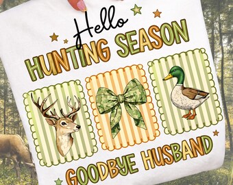 Hello Hunting Season Goodbye Husband PNG, Mallard Duck Deer Hunt Shirt Graphic, Doodle Coquette Hunters Wife Shirts, Hunter Sublimation File