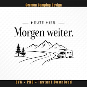 Könnte beinhalten: Schwarz-weiß Grafikdesign mit einem Wohnmobil, das auf einer Straße in Richtung Berge fährt, mit dem Text "Heute hier. Morgen weiter." und "German Camping Design". Enthält SVG, PNG und Sofort-Download-Text.