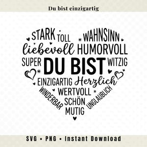 以下が含まれることがあります： 「Du bist einzigartig」（あなたはユニークです）というドイツ語のフレーズが上部に書かれた白黒のグラフィックデザイン。デザインはハート型で、「強い」、「愛情深い」、「ユニーク」などの肯定的な言葉で埋められています。画像の下部には「SVG • PNG • Instant Download」と書かれています。