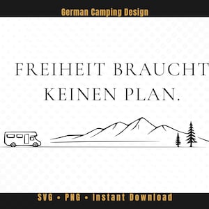 May include: A digital graphic design featuring the black text FREIHEIT BRAUCHT KEINEN PLAN. Below the text is a black line drawing of a camper van driving toward a mountain range with two pine trees on the right side, all set against a white background.