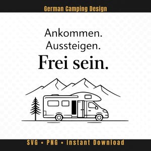 May include: A black and white line drawing featuring the text "Ankommen. Aussteigen. Frei sein." above a camper van, mountains, and a tree. The words "German Camping Design" are at the top.