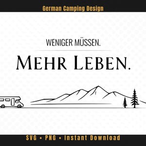 May include: A black and white graphic design featuring the text WENIGER MÜSSEN. MEHR LEBEN. above a line drawing of a camper van, a mountain range, and two pine trees. The top header reads German Camping Design and the bottom reads SVG PNG Instant Download.