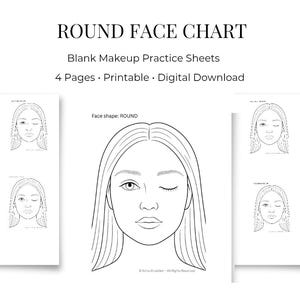 May include: A black and white printable "Round Face Chart" with the text "Blank Makeup Practice Sheets" and "4 Pages Printable Digital Download". The chart features a line drawing of a face with the face shape labeled as "ROUND".