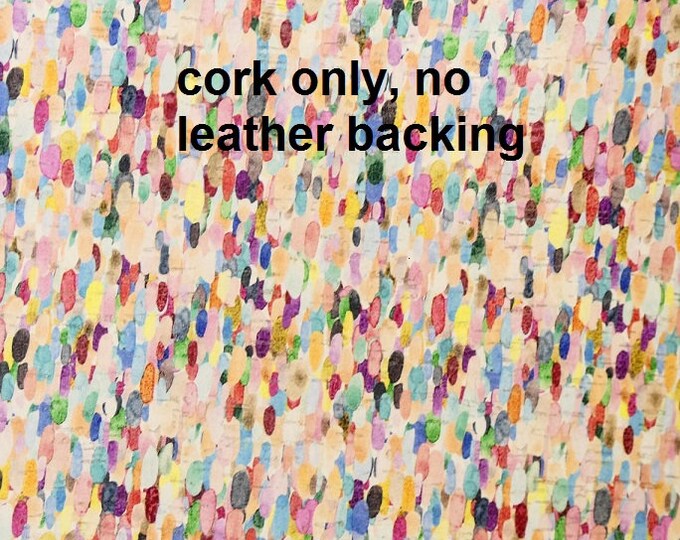 CoRK Only, 8"x10" MEXICAN CONFETTI Rainbow colored splashes with NO Leather backing, very thin E5610-257C