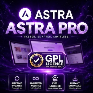 May include: A digital graphic for Astra Pro featuring the text ASTRA ASTRA PRO FASTER. SMARTER. LIMITLESS. A central badge displays GPL LICENSE 100% ORIGINAL & LEGAL with four smaller square icons below detailing lifetime updates, unlimited websites, GPL license, and instant download.