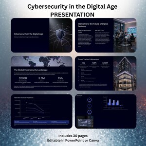 May include: A presentation titled "Cybersecurity in the Digital Age" with a dark blue background. The presentation includes slides on the global cybersecurity landscape, financial projections, and proven traction. The presentation is editable in PowerPoint or Canva and includes 30 pages.