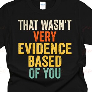 Funny Evidence Based PNG, Retro Therapist Sublimation Design BCBA Behavior Analyst Shirt File Science Quote Digital Download EBP Art For Him