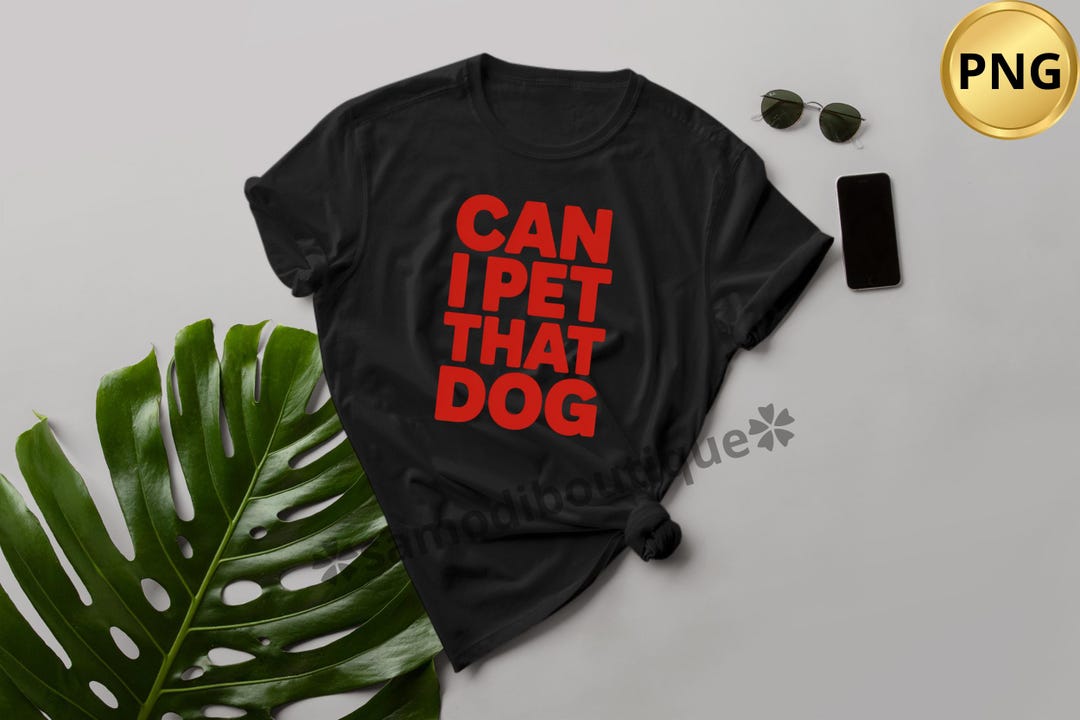 Can I Pet That Dog PNG | Funny Dog Quote Digital Download | Dog Lover ...